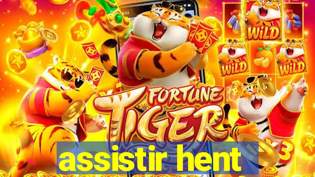 assistir hent